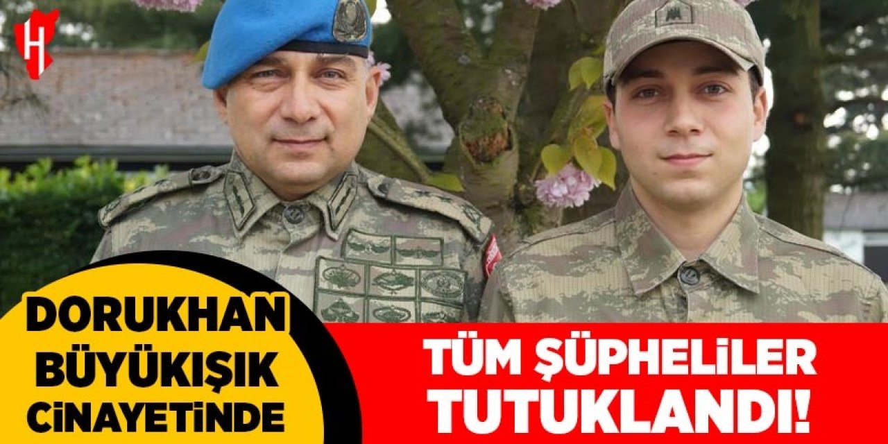 Dorukhan Büyükışık cinayetinde tüm şüpheliler tutuklandı