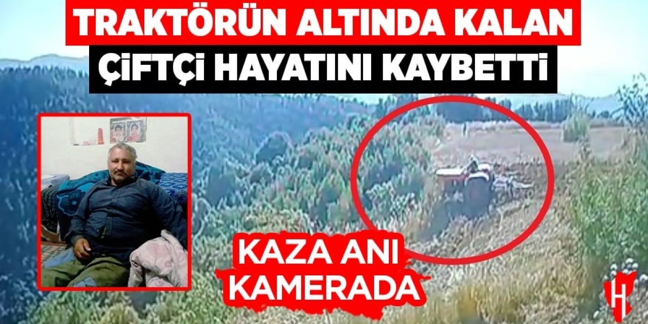 Traktör altında kalan çiftçi hayatını kaybetti: Kaza anı güvenlik kamerasında