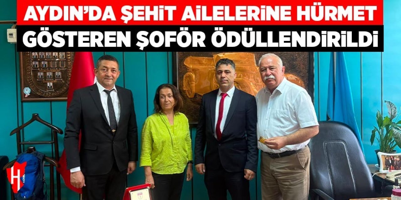 Aydın'da şehit ailesine hürmet gösteren şoför ödüllendirildi