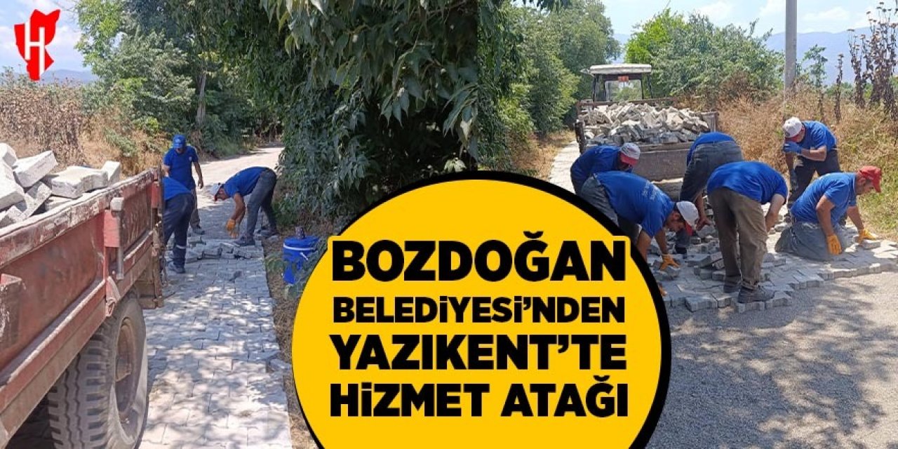 Bozdoğan Belediyesi Yazıkent’te hizmet atağını sürdürüyor