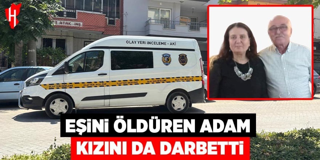 Eşini öldüren adam araya giren kızını da darbetti