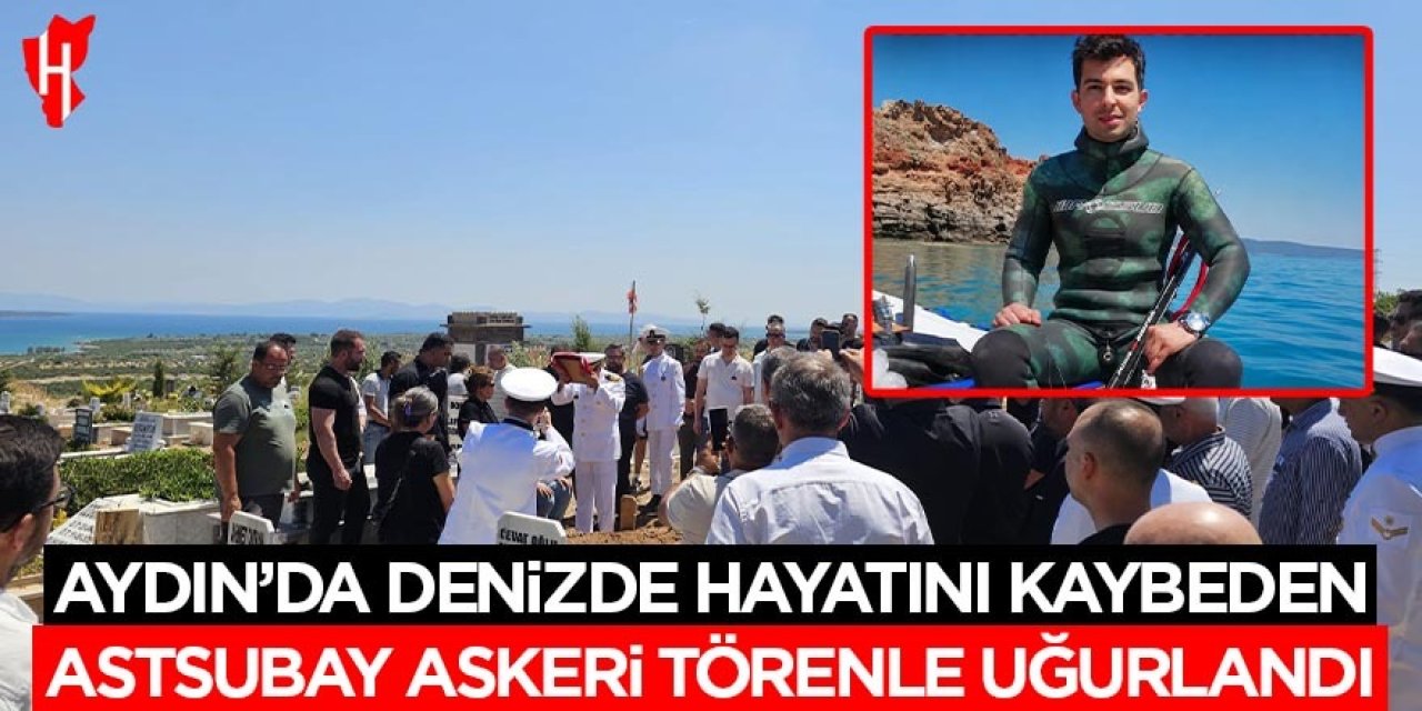Aydın'da denizde hayatını kaybeden Astsubay, askeri törenle son yolculuğuna uğurlandı