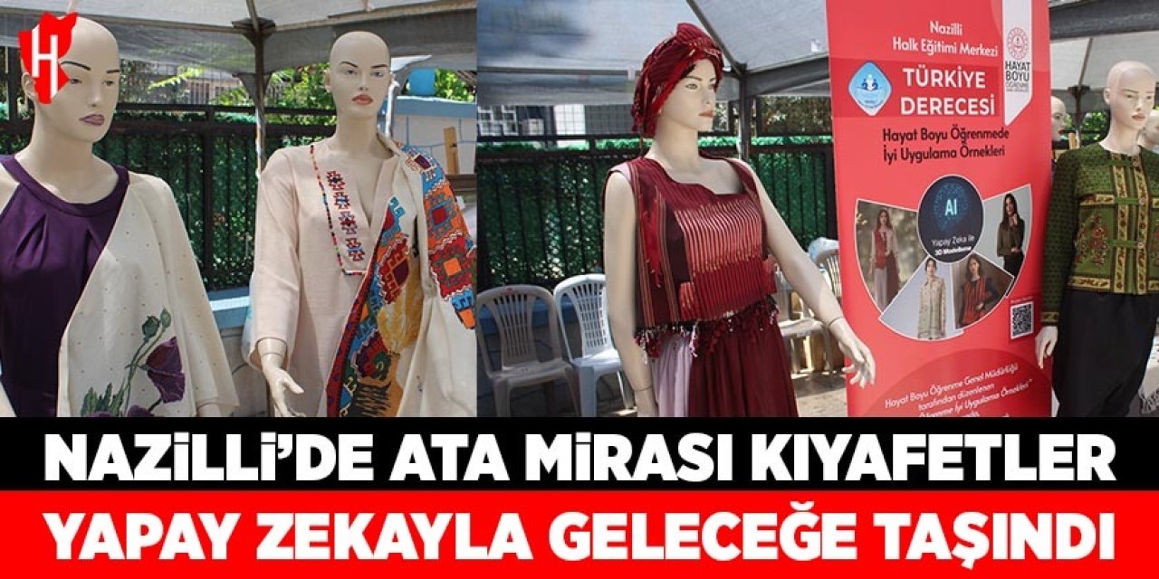Nazilli'de ata mirası kıyafetler yapay zeka ile geleceğe taşındı