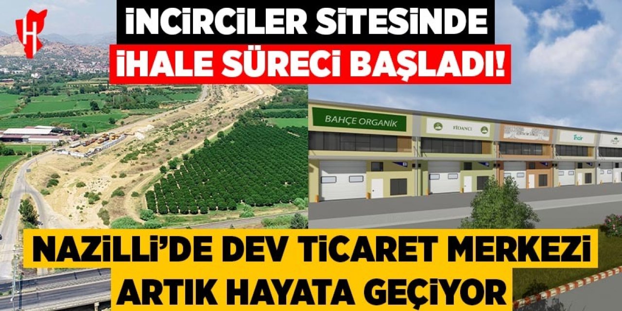İncirciler Sitesi’nin ihale süreci başladı! Nazilli’de dev ticaret merkezi artık hayata geçiyor