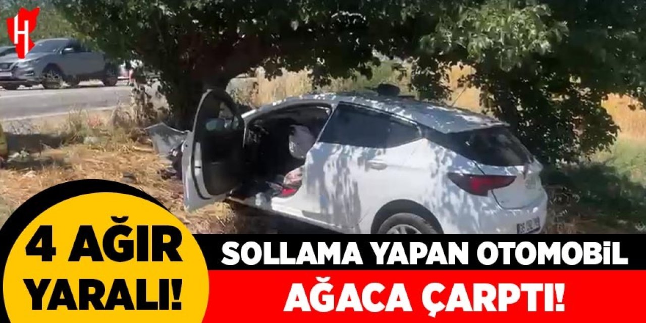 Sollama yapan otomobil ağaca çarptı: 4 ağır yaralı