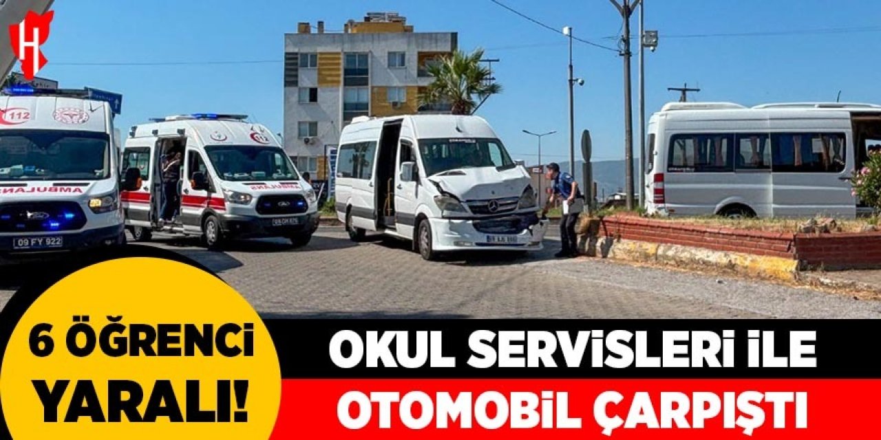 Aydın'da okul servisleri ile otomobil çarpıştı: 6 yaralı