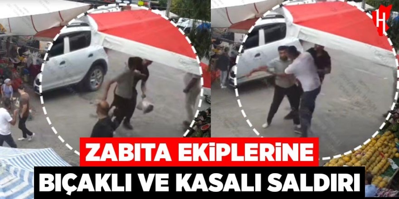 Zabıta ekiplerine bıçaklı ve kasalı saldırı