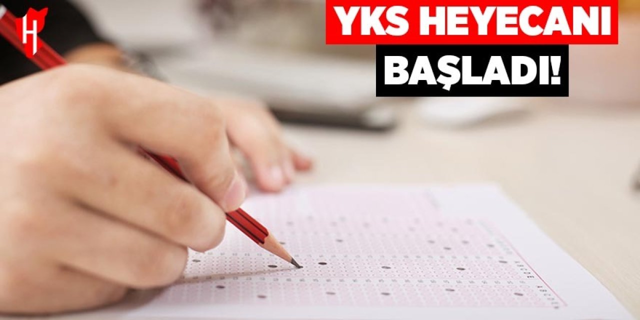 YKS heyecanı başladı