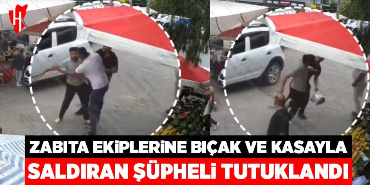 Zabıta ekiplerine bıçaklı ve kasalı saldırıda şüpheli tutuklandı