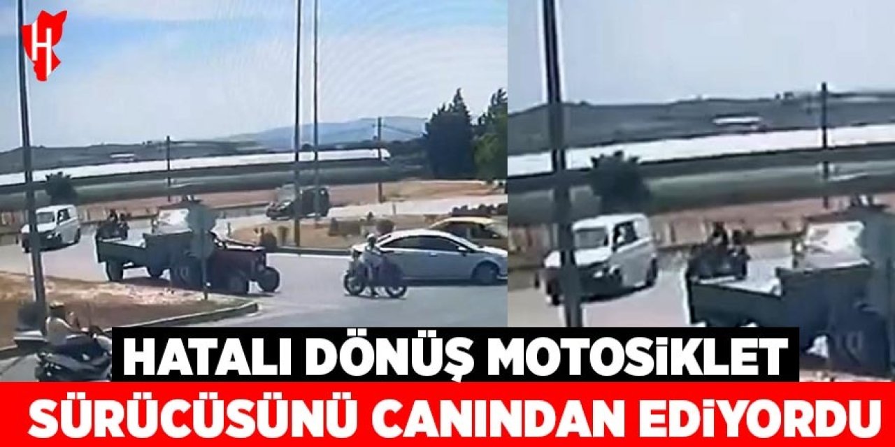 Hatalı dönüş motosiklet sürücüsünü canından ediyordu