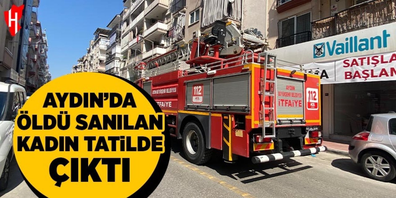 Aydın'da öldü sanılan kadın tatilde çıktı
