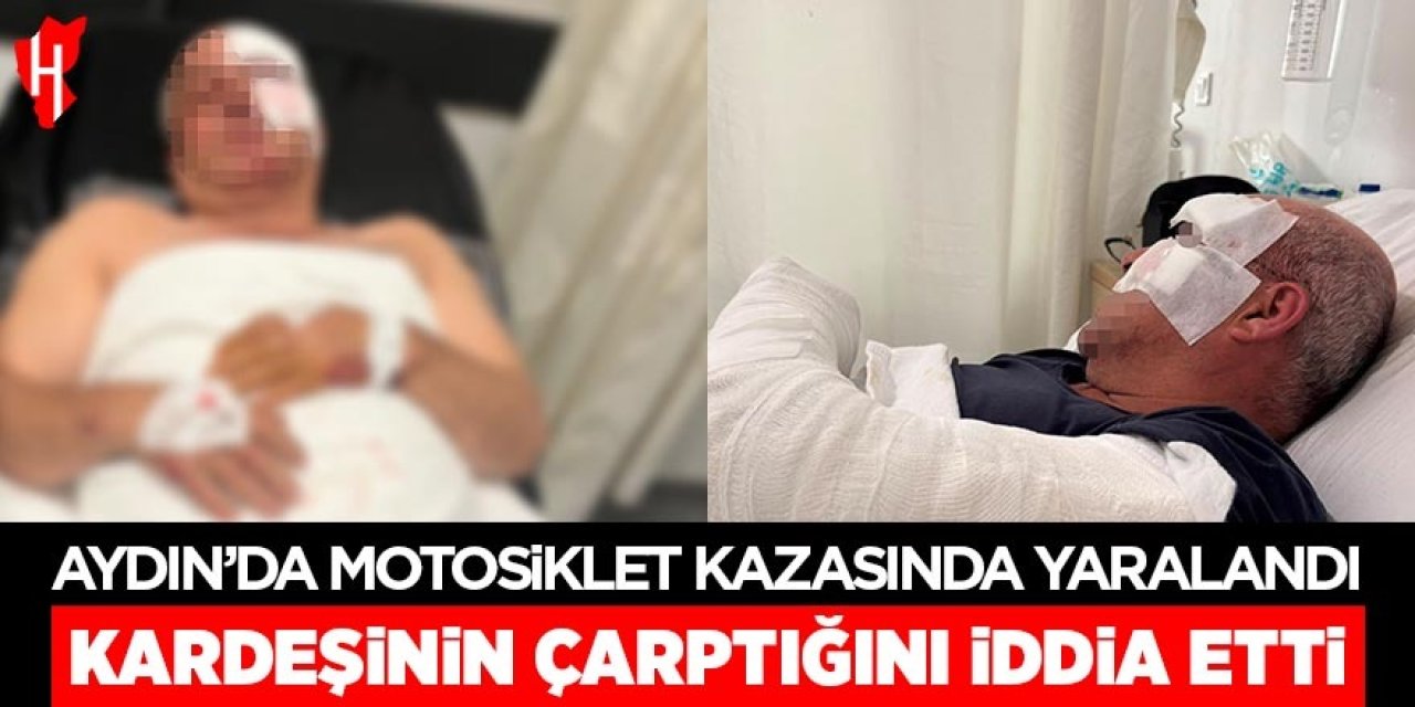 Aydın'da motosiklet kazasında yaralandı, kardeşinin çarptığını iddia etti