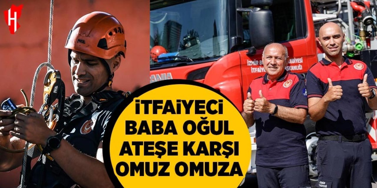İtfaiyeci baba oğul ateşe karşı omuz omuza