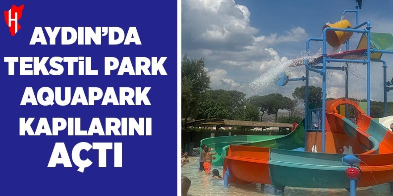 Tekstil Park Aquapark kapılarını açtı