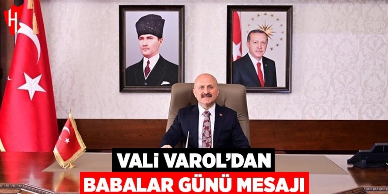 Vali Varol'dan Babalar Günü mesajı