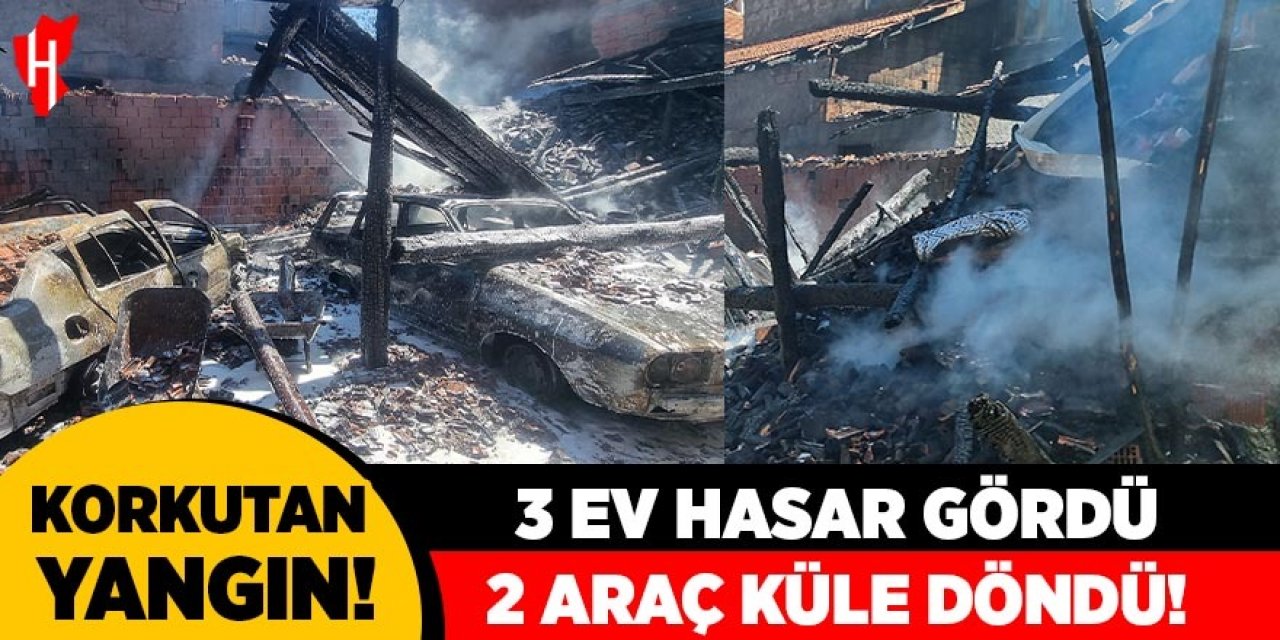 Korkutan yangın: 3 ev hasar gördü, 2 araç küle döndü