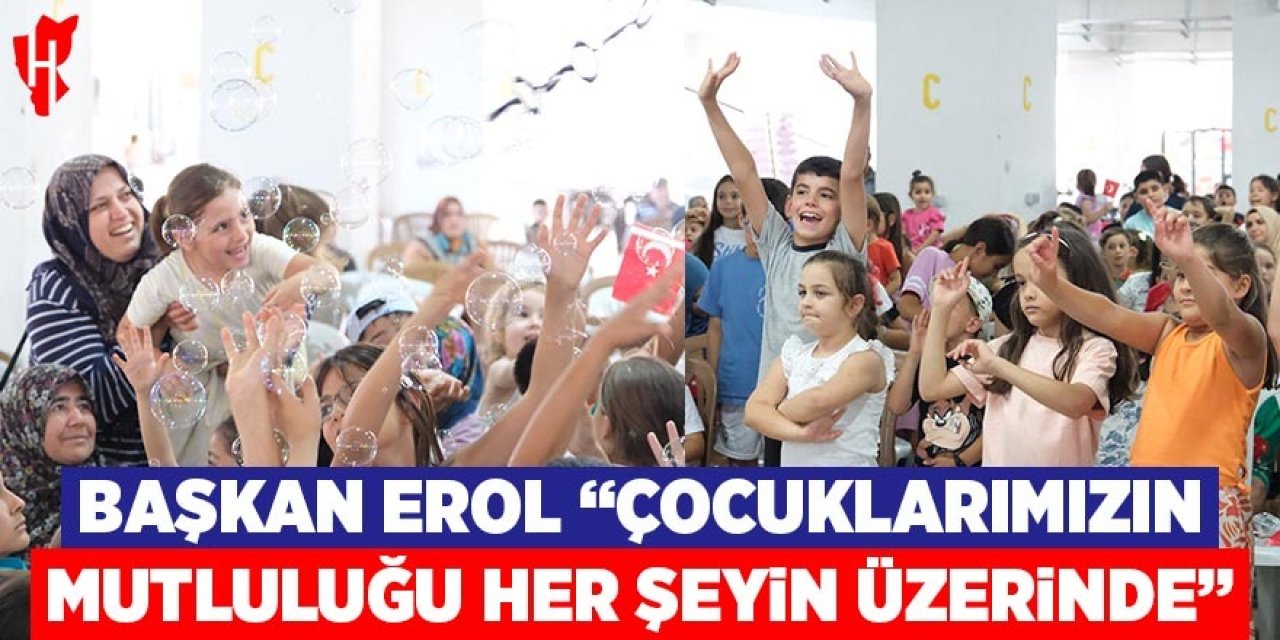 Başkan Erol: "Çocuklarımızın mutluluğu her şeyin üzerinde"