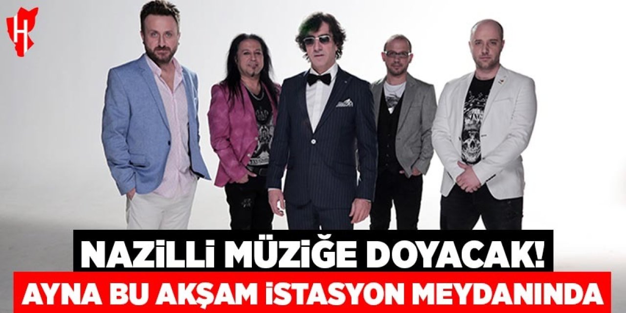 Nazilli müziğe doyacak! Ayna bu akşam İstasyon Meydanı'nda