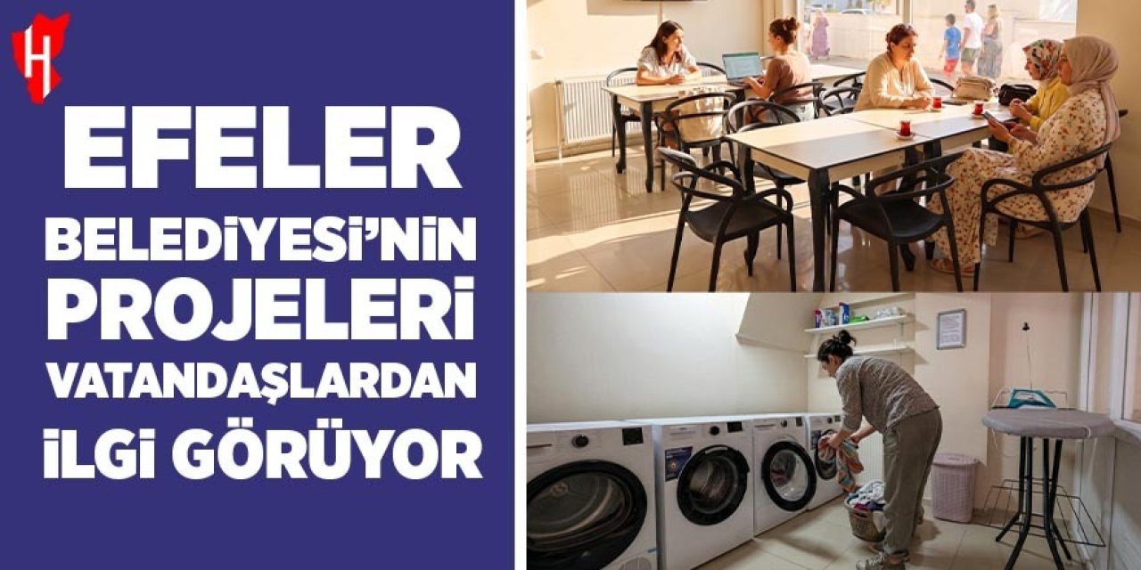 Efeler Belediyesi’nin projeleri vatandaşlardan ilgi görüyor