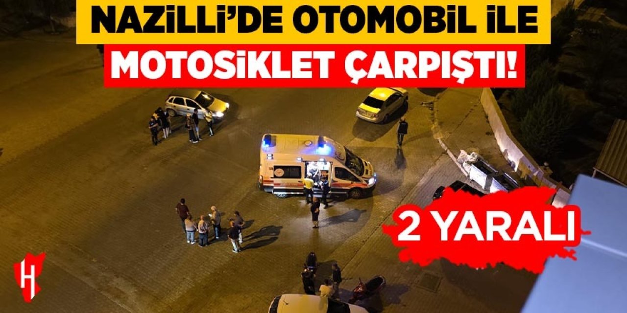 Nazilli'de otomobil ile motosiklet çarpıştı: 2 yaralı