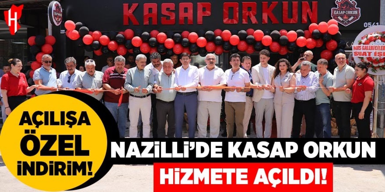 Nazilli'de Kasap Orkun hizmete açıldı: Açılışa özel indirim