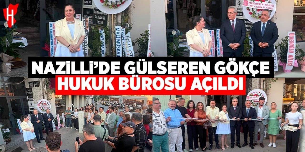 Nazilli'de Gülseren Gökçe Hukuk Bürosu açıldı
