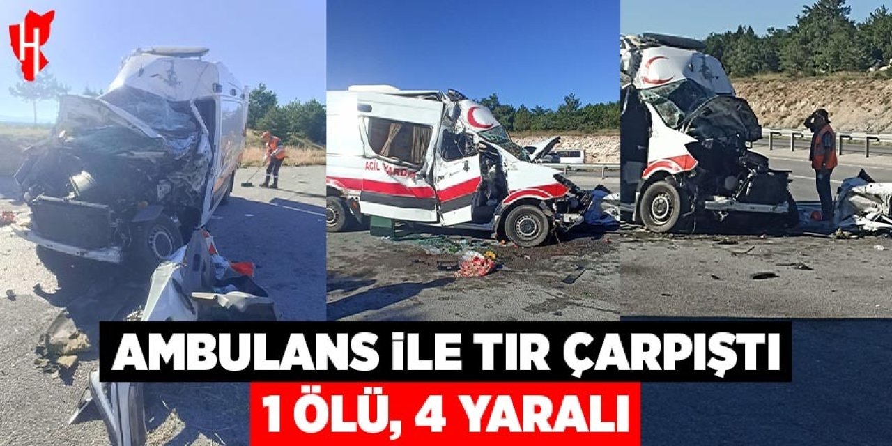 Ambulans ile tır çarpıştı: 1 ölü, 4 yaralı