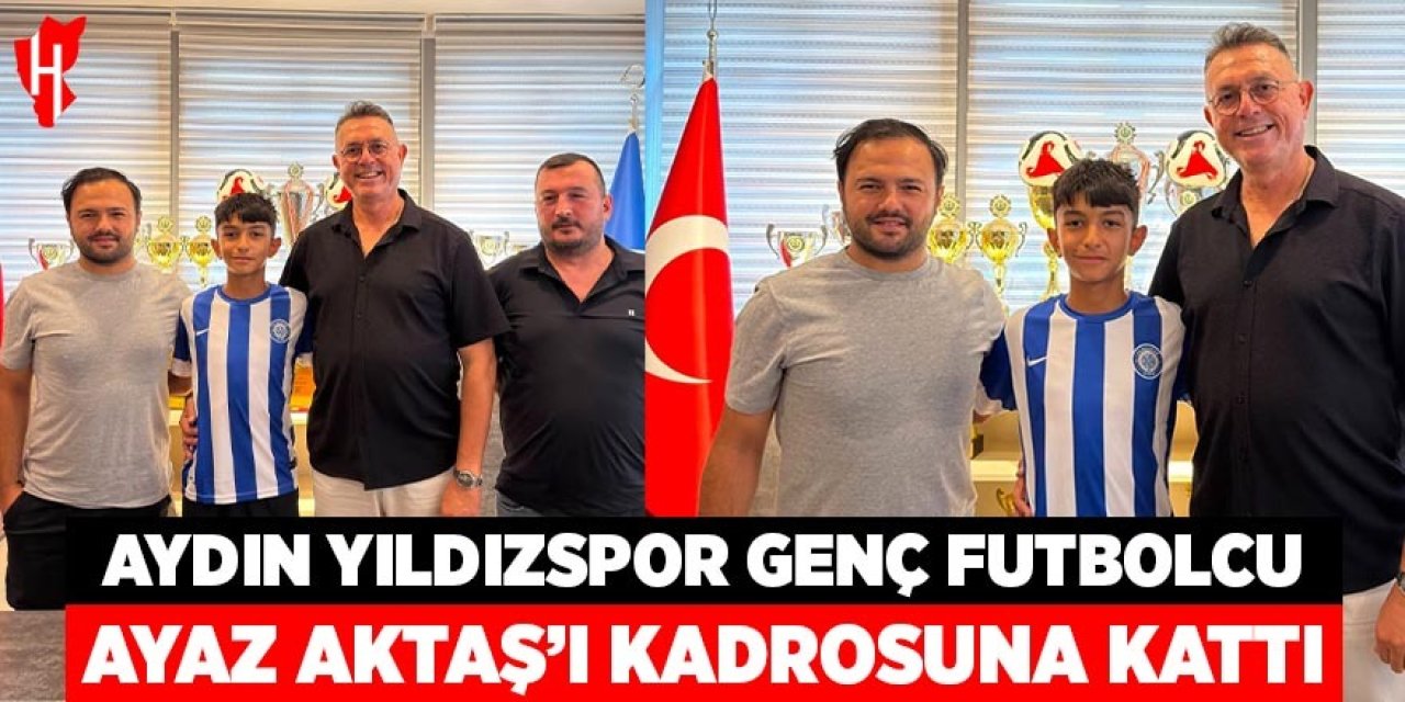 Aydın Yıldızspor genç futbolcu Ayaz Aktaş'ı kadrosuna kattı