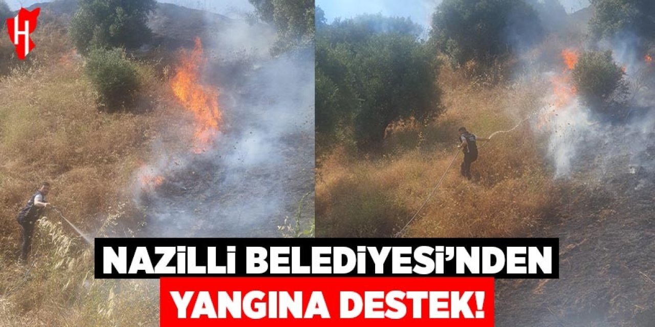 Nazilli Belediyesi'nden Bozyurt'taki yangına destek