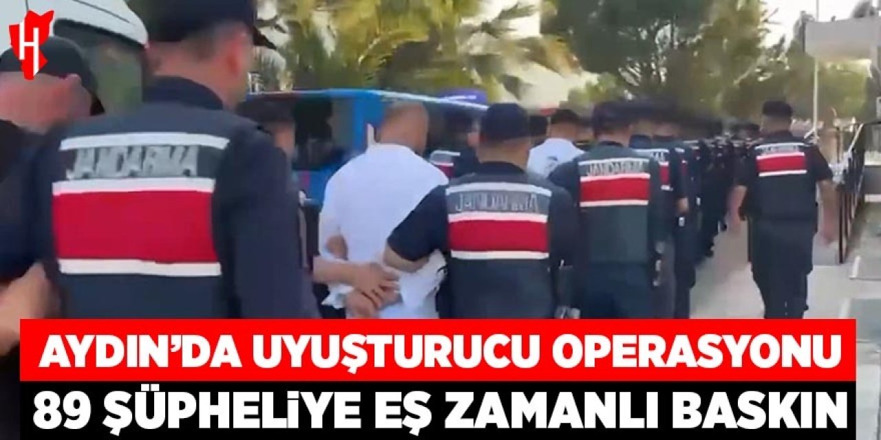 Aydın'da uyuşturucu operasyonu: 89 şüpheliye eş zamanlı baskın