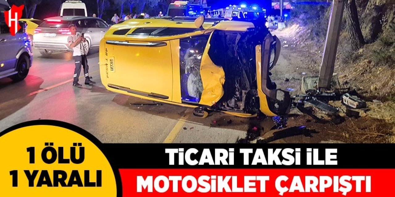Taksi ile motosiklet çarpıştı: 1 ölü, 1 ağır yaralı
