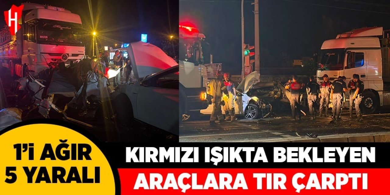 Kırmızı ışıkta bekleyen araçlara tır çarptı: 1'i ağır 5 yaralı