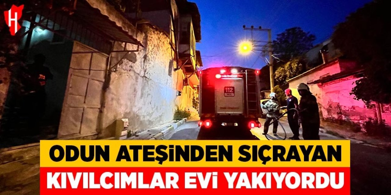 Odun ateşinden sıçrayan kıvılcımlar evi yakıyordu