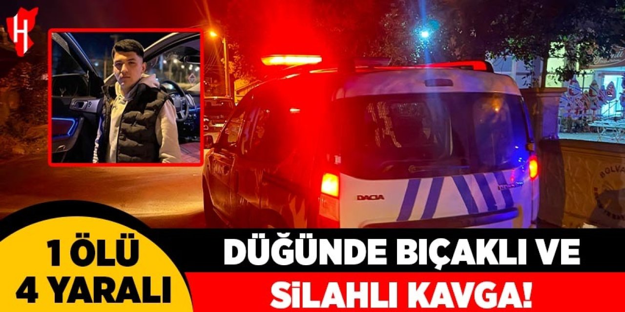 Düğünde bıçaklı ve silahlı kavga: 1 ölü, 4 yaralı