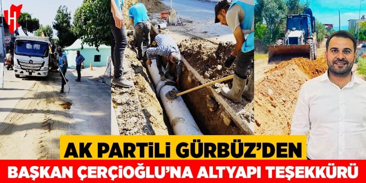AK Partili Gürbüz'den Başkan Çerçioğlu'na altyapı teşekkürü