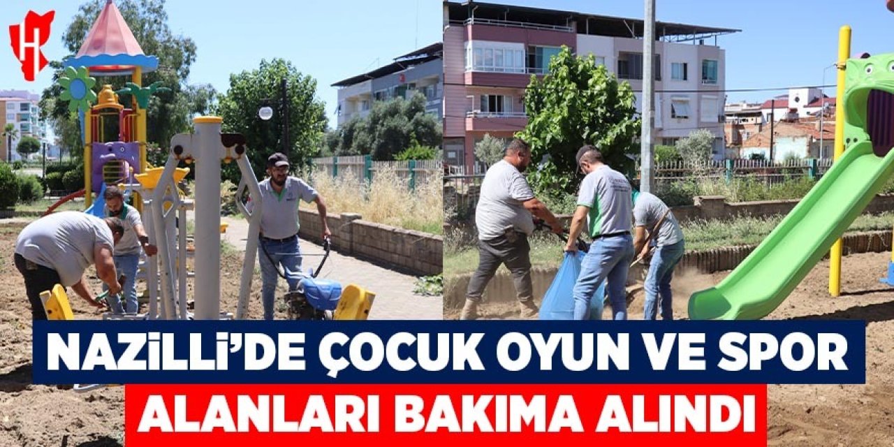 Nazilli’de çocuk oyun ve spor alanları bakıma alındı