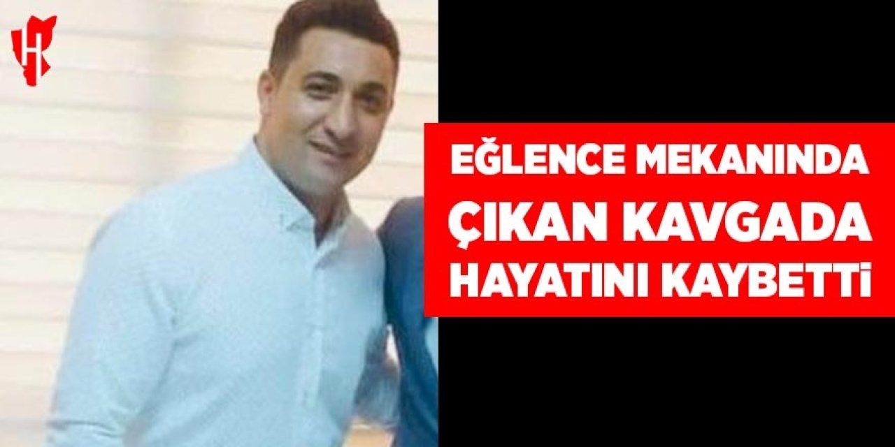Eğlence mekanında kanlı kavga: 1 ölü