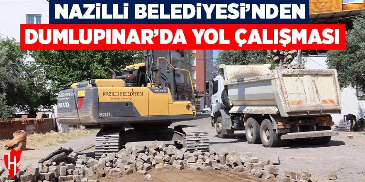 Nazilli Belediyesi'nden Dumlupınar'da yol çalışması