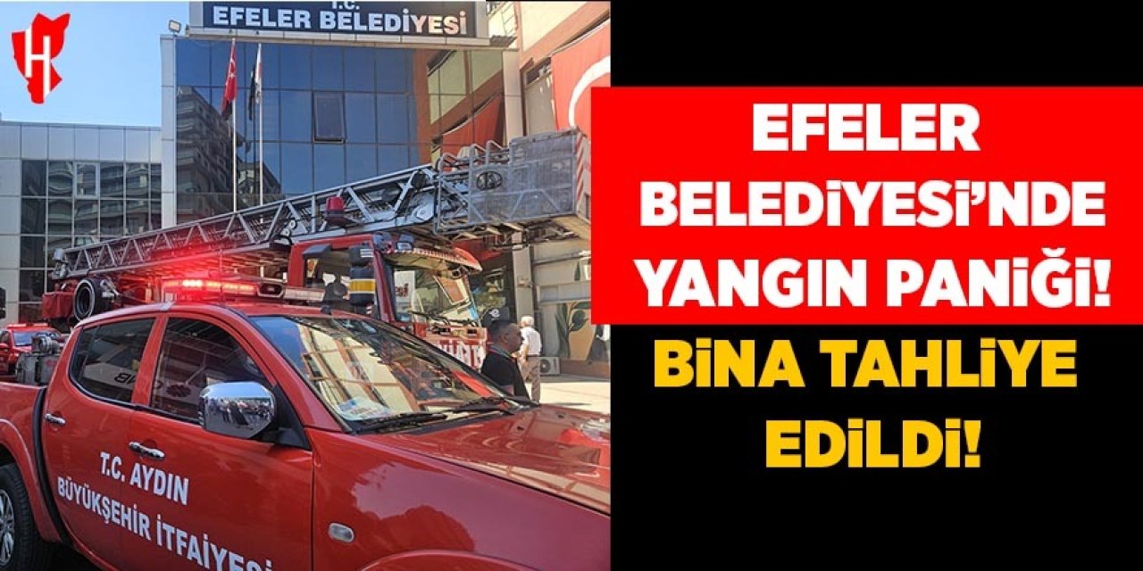 Efeler Belediyesi'nde yangın paniği! Bina tahliye edildi