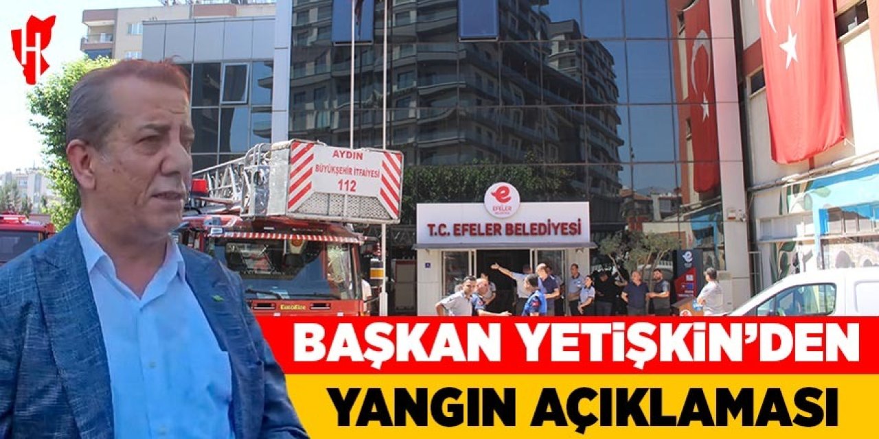 Başkan Yetişkin'den yangın sonrası açıklama