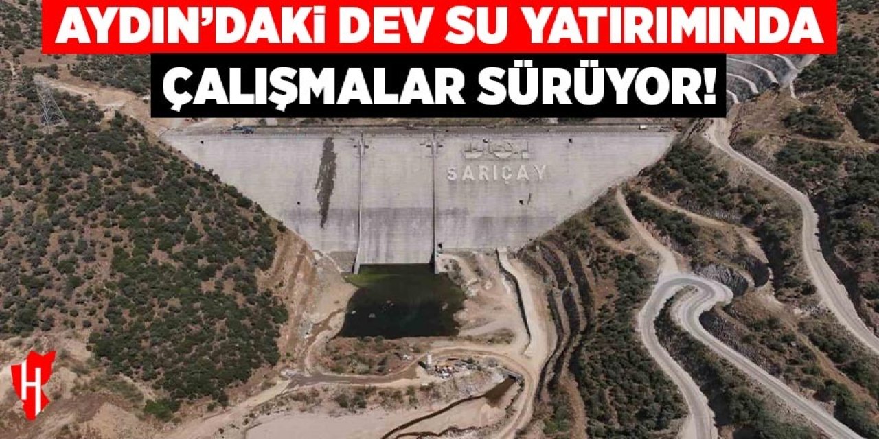 Aydın'daki dev su yatırımında çalışmalar sürüyor