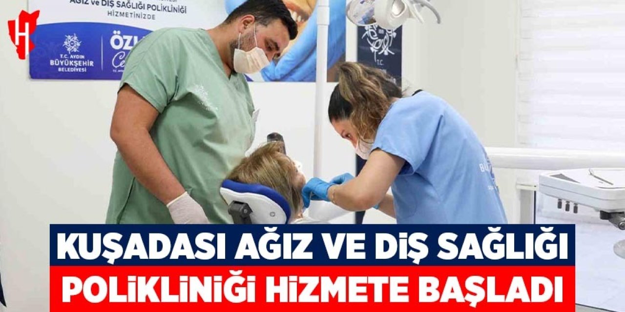 Kuşadası Ağız Ve Diş Sağlığı Polikliniği hizmete başladı