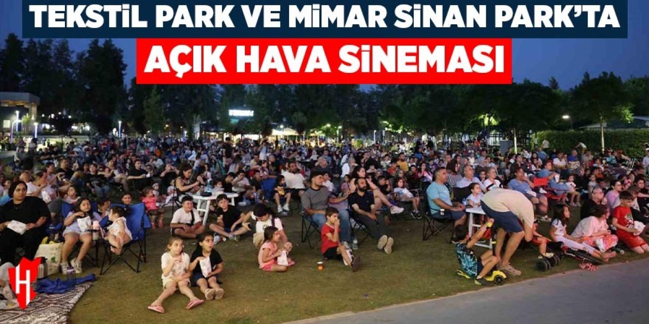 Tekstil Park ve Mimar Sinan Park’ta açık hava sineması