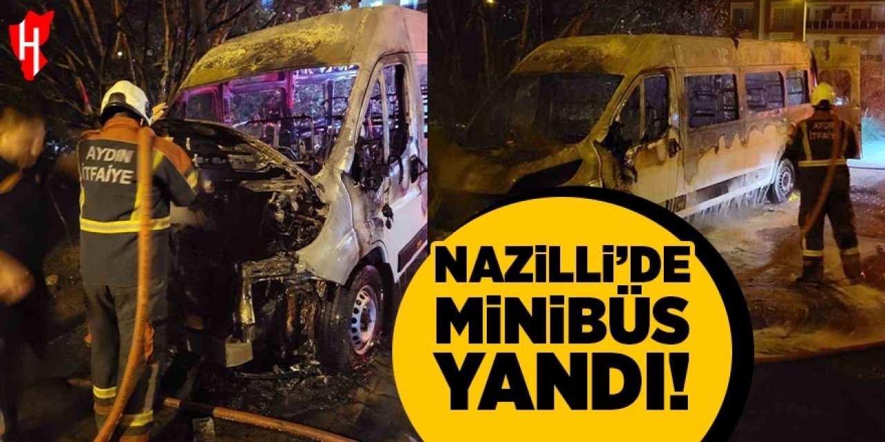Nazilli'de minibüs alevlere teslim oldu