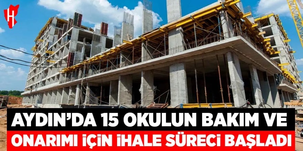 Aydın'da 15 okulun bakım ve onarımı için ihale süreci başladı