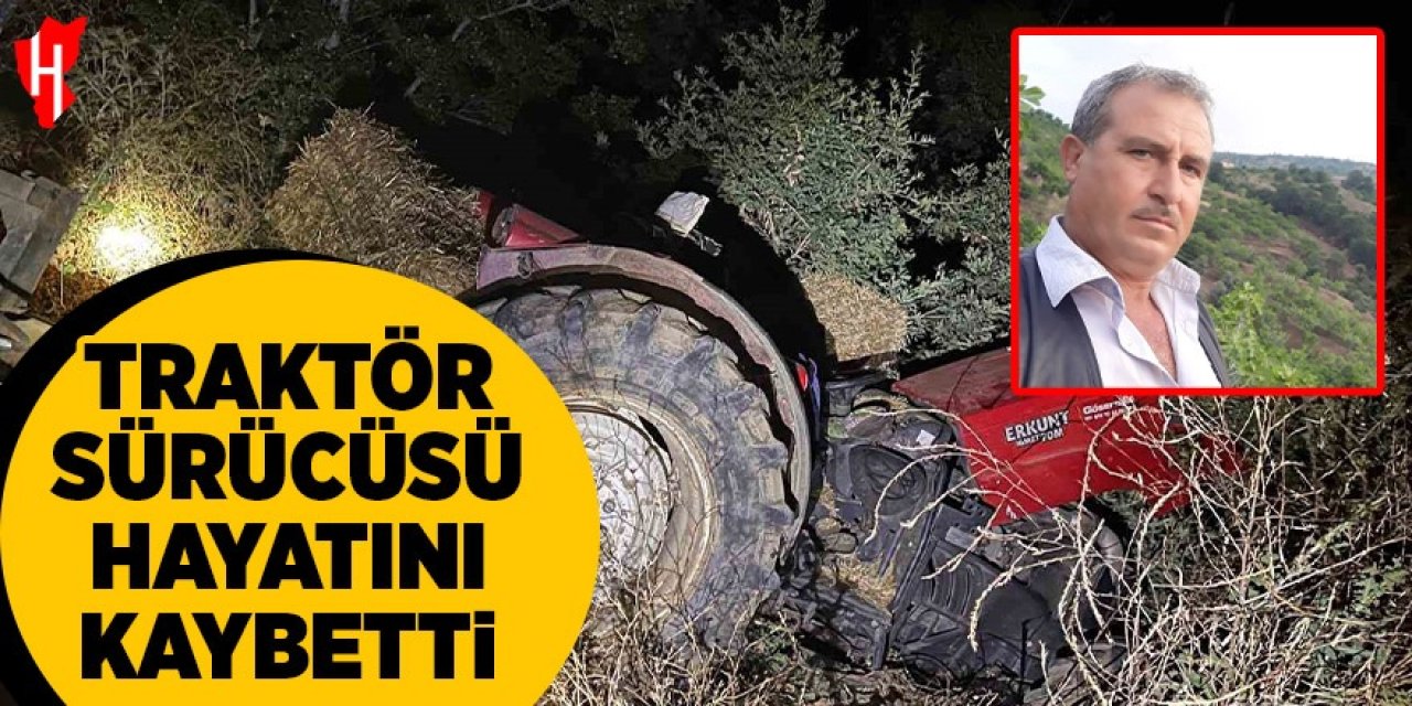 Traktör sürücüsü hayatını kaybetti