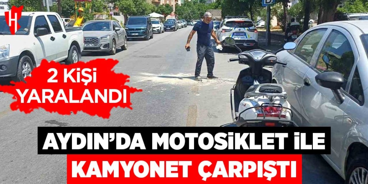 Aydın'da motosiklet ile kamyonet çarpıştı: 2 yaralı