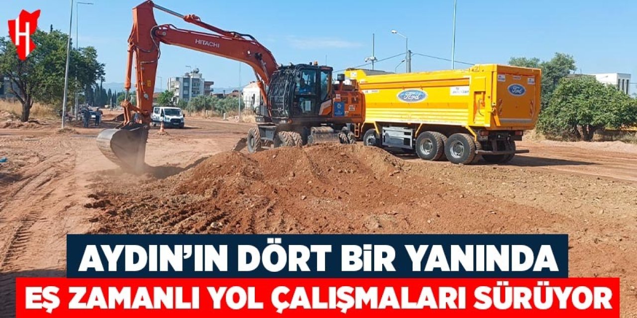 Aydın'ın dört bir yanında eş zamanlı yol çalışmaları sürüyor