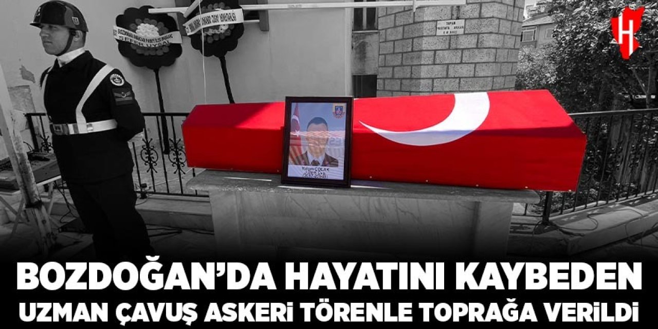 Bozdoğan'da hayatını kaybeden Uzman Çavuş askeri törenle toprağa verildi