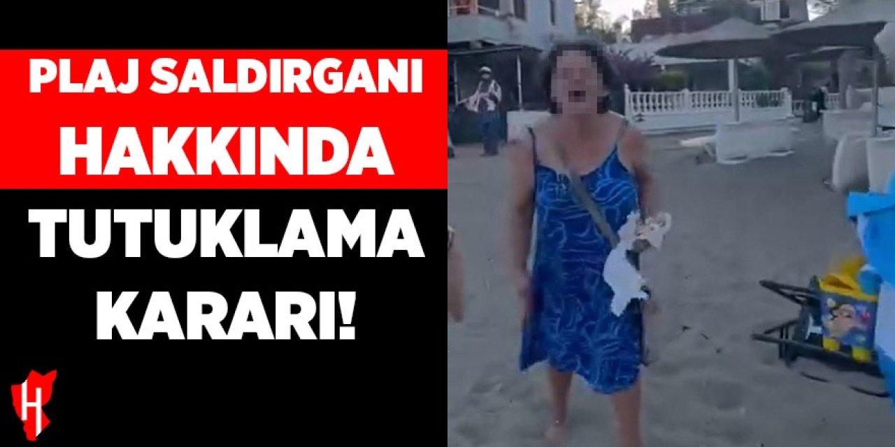 Plaj saldırganı hakkında tutuklama kararı